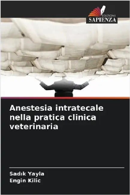 Anestesia intratecale nella pratica clinica veterinaria by Sadık Yayla