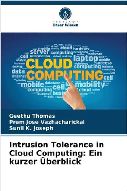 Intrusion Tolerance in Cloud Computing: Ein kurzer Überblick by Geethu Thomas