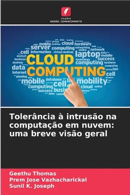 Tolerância à intrusão na computação em nuvem: uma breve visão geral by Thomas, Geethu