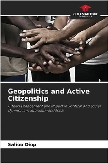 Geopolitics and Active Citizenship by Diop, Saliou