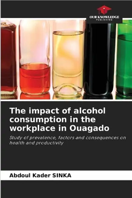 The impact of alcohol consumption in the workplace in Ouagado by Sinka, Abdoul Kader