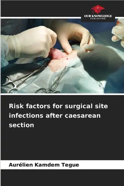 Risk factors for surgical site infections after caesarean section by Kamdem Tegue, Aurélien