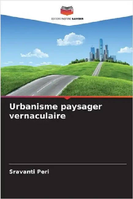 Urbanisme paysager vernaculaire by Sravanti Peri