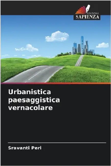 Urbanistica paesaggistica vernacolare by Peri, Sravanti