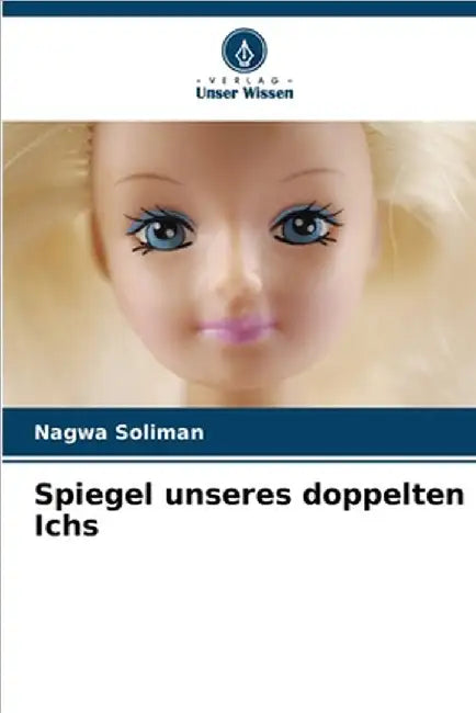 Spiegel unseres doppelten Ichs by Soliman, Nagwa