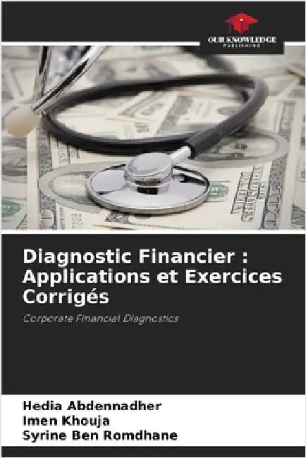 Diagnostic Financier: Applications et Exercices Corrigés by Hedia Abdennadher