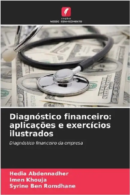Diagnóstico financeiro: aplicações e exercícios ilustrados by Hedia Abdennadher