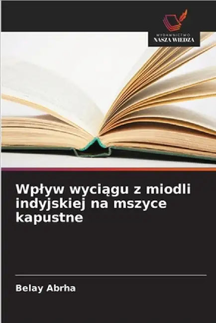 Wplyw wyciągu z miodli indyjskiej na mszyce kapustne by Belay Abrha