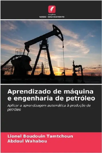 Aprendizado de máquina e engenharia de petróleo by Tamtchoun, Lionel Boudouin