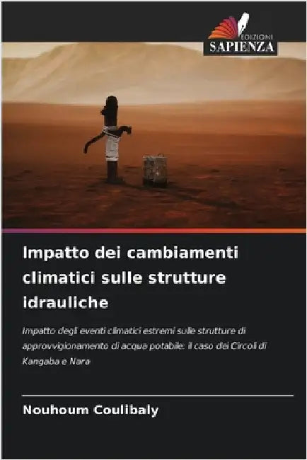 Impatto dei cambiamenti climatici sulle strutture idrauliche by Coulibaly, Nouhoum