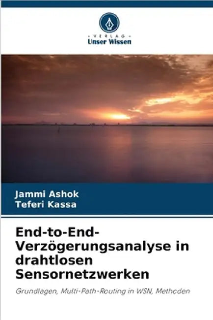 End-to-End-Verzögerungsanalyse in drahtlosen Sensornetzwerken by Ashok, Jammi
