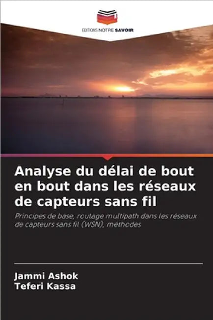 Analyse du délai de bout en bout dans les réseaux de capteurs sans fil by Ashok, Jammi