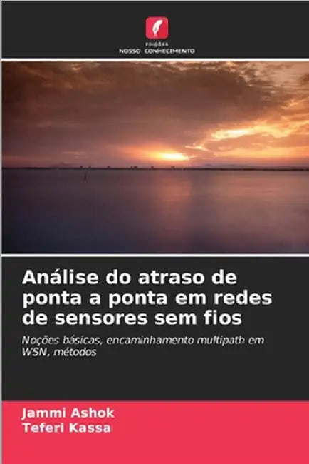 Análise do atraso de ponta a ponta em redes de sensores sem fios by Jammi Ashok