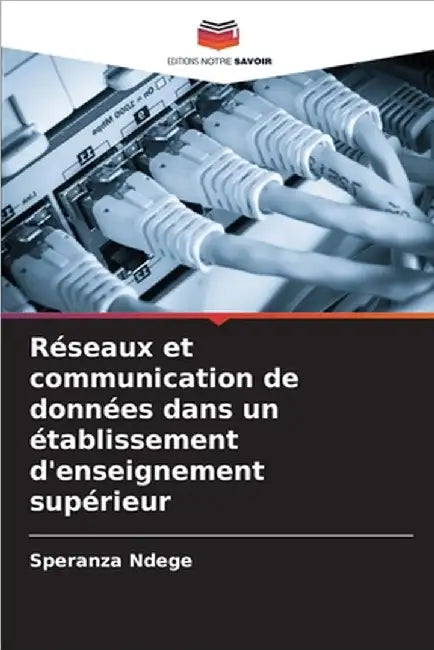 Réseaux et communication de données dans un établissement d'enseignement supérieur by Speranza Ndege