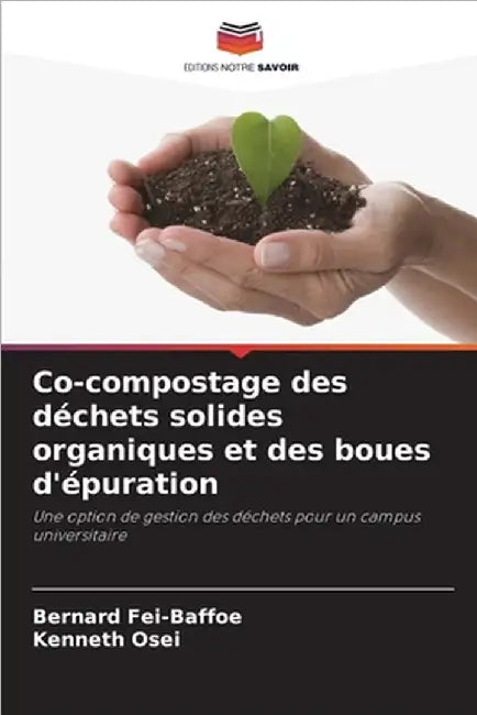 Co-compostage des déchets solides organiques et des boues d'épuration by Bernard Fei-Baffoe