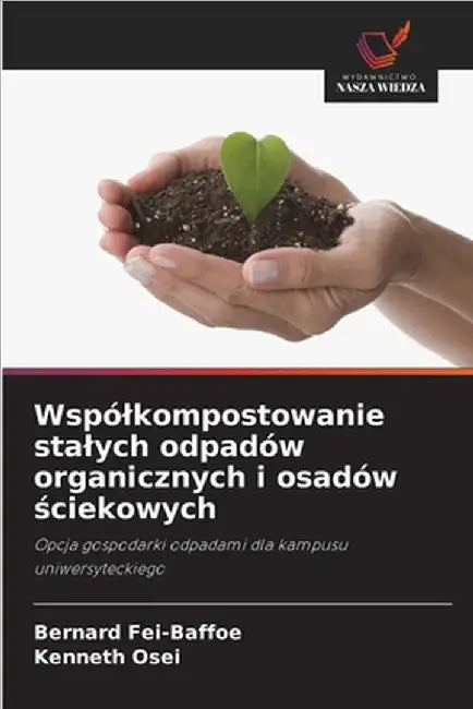 Wspólkompostowanie stalych odpadów organicznych i osadów ściekowych by Fei-Baffoe, Bernard