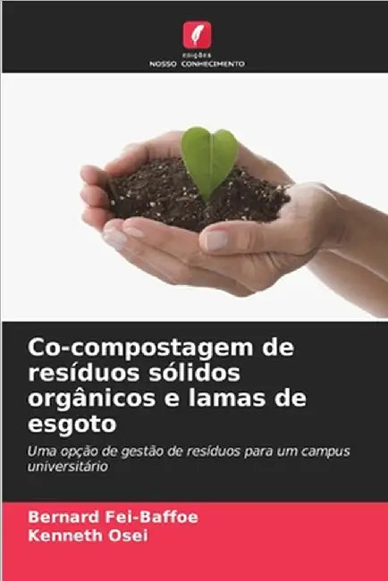 Co-compostagem de resíduos sólidos orgânicos e lamas de esgoto by Fei-Baffoe, Bernard