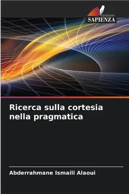 Ricerca sulla cortesia nella pragmatica by Abderrahmane Ismaili Alaoui