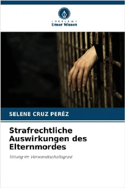 Strafrechtliche Auswirkungen des Elternmordes by Cruz Peréz, Selene
