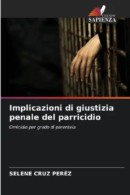 Implicazioni di giustizia penale del parricidio by Selene Cruz Peréz