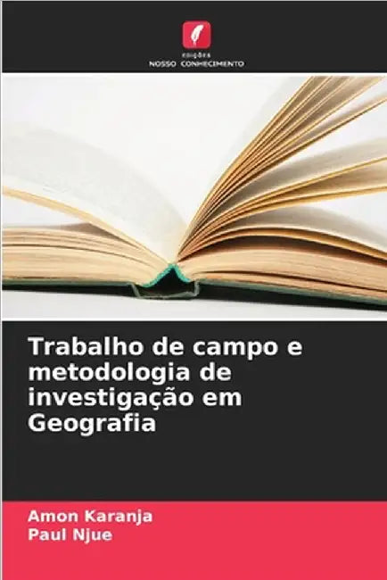 Trabalho de campo e metodologia de investigação em Geografia by Karanja, Amon