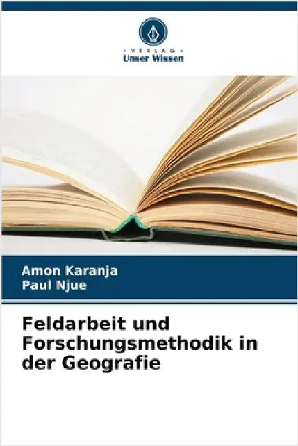 Feldarbeit und Forschungsmethodik in der Geografie by Karanja, Amon