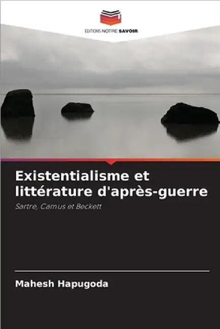 Existentialisme et littérature d'après-guerre by Hapugoda, Mahesh