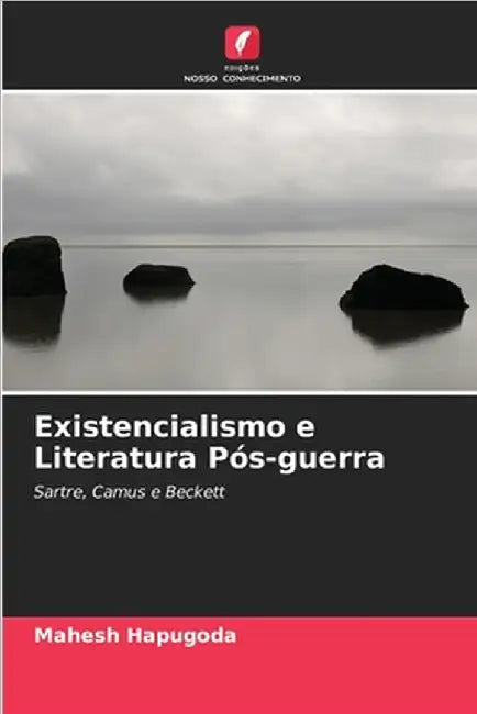 Existencialismo e Literatura Pós-guerra by Hapugoda, Mahesh