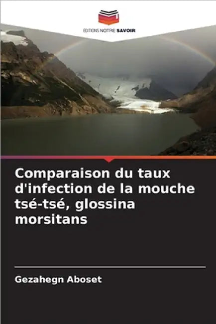 Comparaison du taux d'infection de la mouche tsé-tsé, glossina morsitans by Aboset, Gezahegn