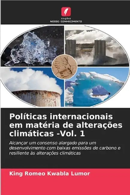 Políticas internacionais em matéria de alterações climáticas -Vol. 1 by King Romeo Kwabla Lumor