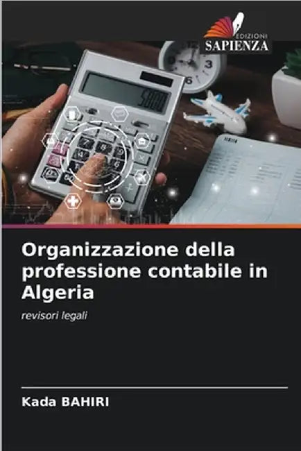 Organizzazione della professione contabile in Algeria by Kada Bahiri