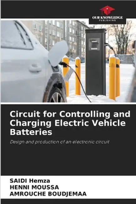Circuit for Controlling and Charging Electric Vehicle Batteries by Hemza, Saidi