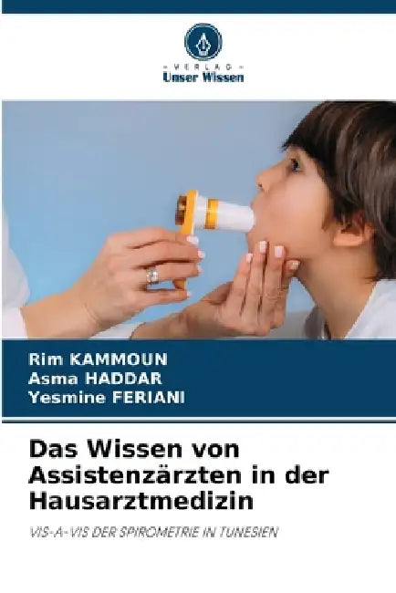 Das Wissen von Assistenzärzten in der Hausarztmedizin by Rim Kammoun, Asma Haddar, Yesmine Feriani