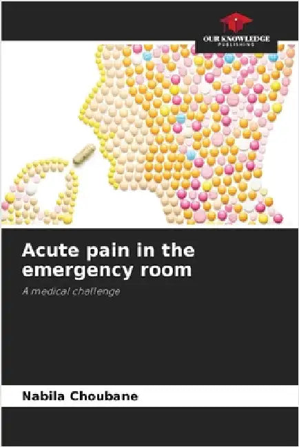 Acute pain in the emergency room by Choubane, Nabila