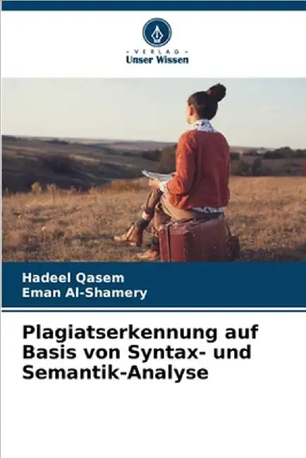 Plagiatserkennung auf Basis von Syntax- und Semantik-Analyse by Qasem, Hadeel