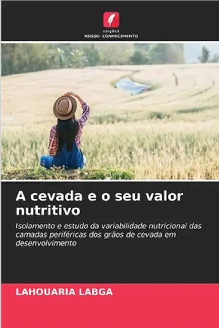 A cevada e o seu valor nutritivo by Lahouaria Labga