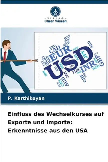 Einfluss des Wechselkurses auf Exporte und Importe: Erkenntnisse aus den USA by Karthikeyan, P.