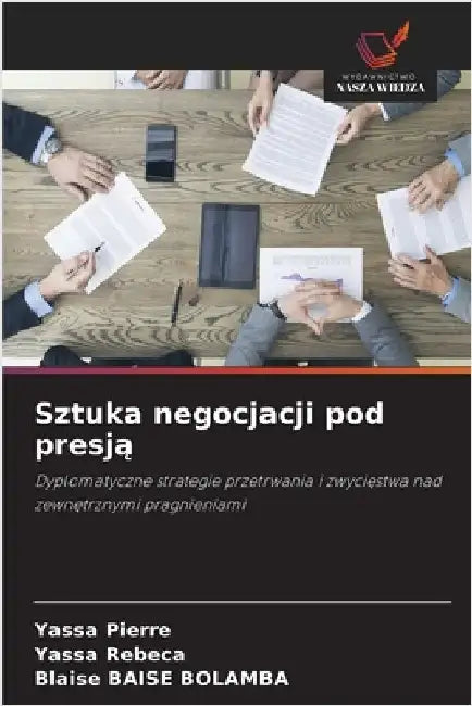 Sztuka negocjacji pod presją by Pierre, Yassa