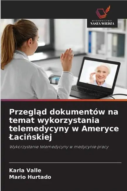 Przegląd dokumentów na temat wykorzystania telemedycyny w Ameryce Lacińskiej by Karla Valle
