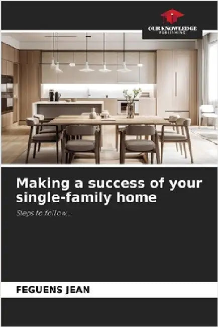 Making a success of your single-family home by Jean, Feguens