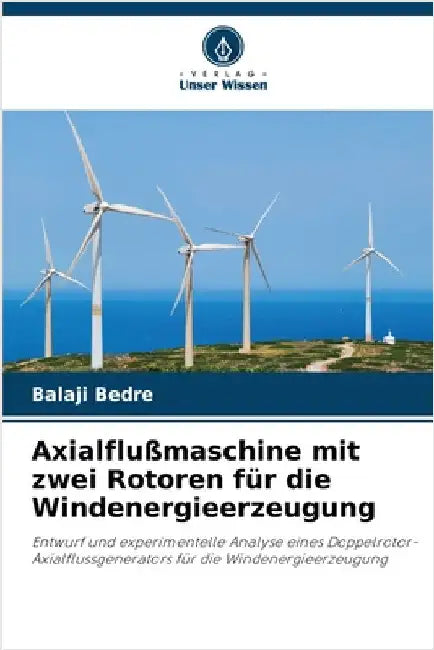 Axialflußmaschine mit zwei Rotoren für die Windenergieerzeugung by Balaji Bedre