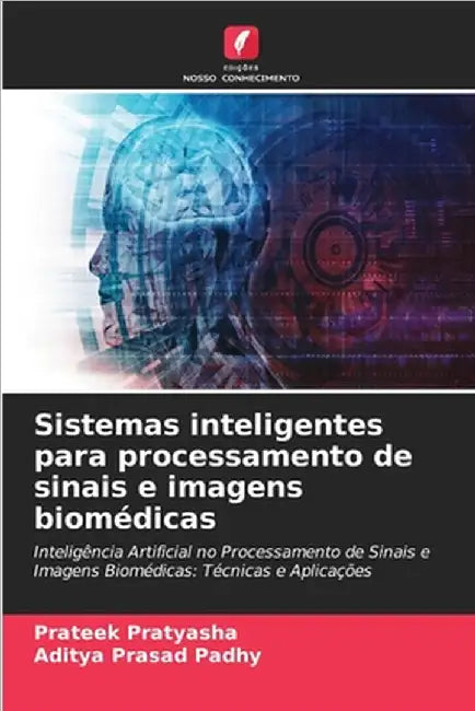 Sistemas inteligentes para processamento de sinais e imagens biomédicas by Pratyasha, Prateek