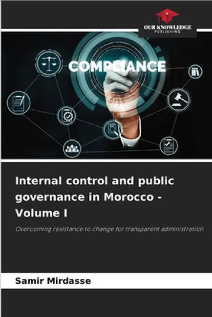 Internal control and public governance in Morocco - Volume I by Samir Mirdasse