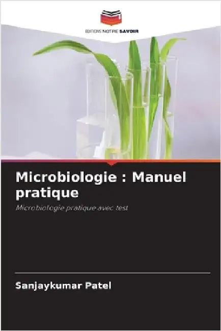 Microbiologie: Manuel pratique by Sanjaykumar Patel