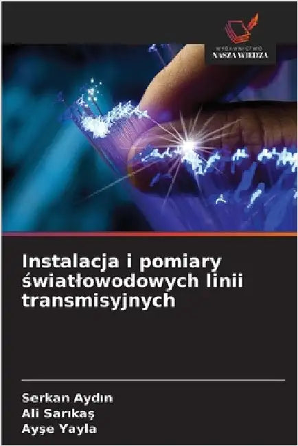 Instalacja i pomiary światlowodowych linii transmisyjnych by Aydın, Serkan
