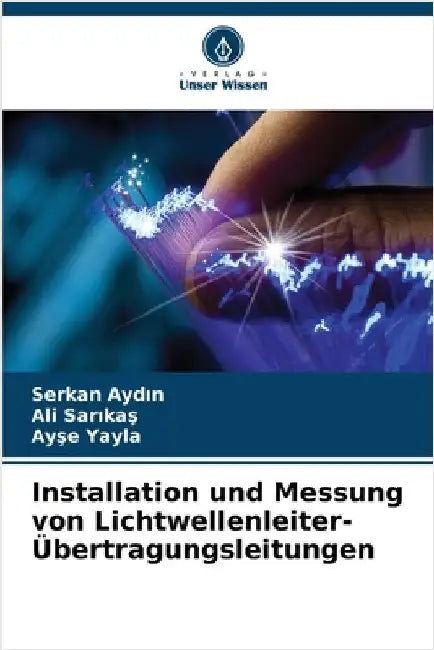 Installation und Messung von Lichtwellenleiter-Übertragungsleitungen by Serkan Aydın