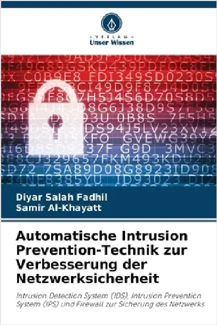 Automatische Intrusion Prevention-Technik zur Verbesserung der Netzwerksicherheit by Salah Fadhil, Diyar