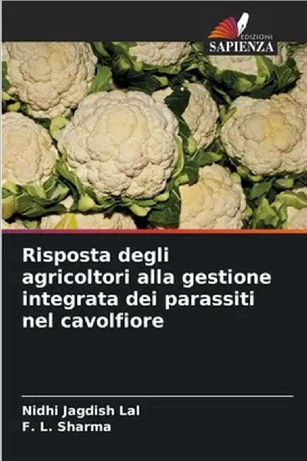 Risposta degli agricoltori alla gestione integrata dei parassiti nel cavolfiore by Jagdish Lal, Nidhi