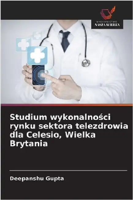 Studium wykonalności rynku sektora telezdrowia dla Celesio, Wielka Brytania by Deepanshu Gupta