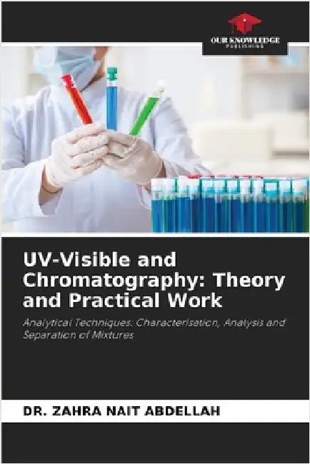 UV-Visible and Chromatography: Theory and Practical Work by Nait Abdellah, Zahra